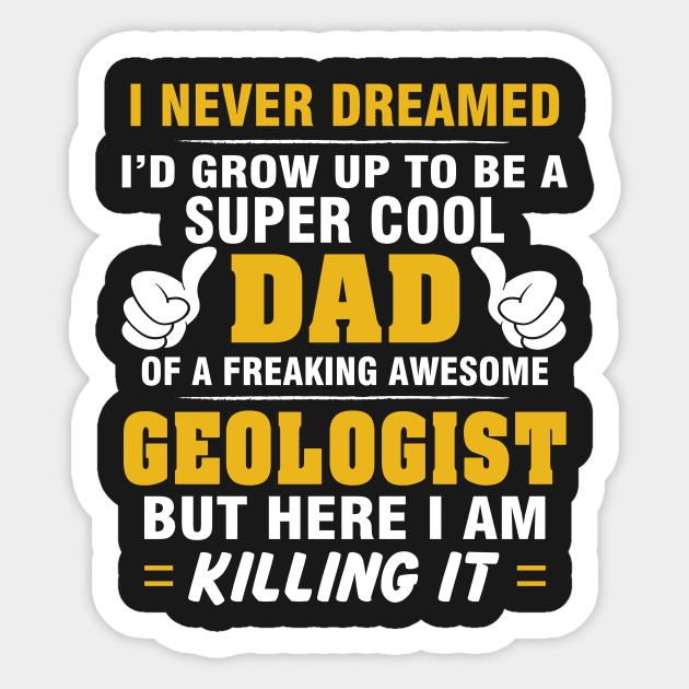 GEOLOGIST Dad  – Super Cool Dad Of Freaking Awesome GEOLOGIST Sticker by rhettreginald